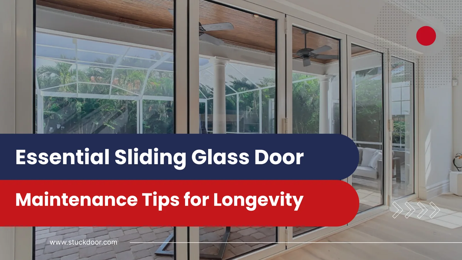 Essential Sliding Glass Door Maintenance Tips for Longevity